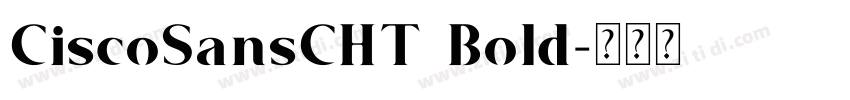 CiscoSansCHT Bold字体转换 CiscoSansCHT Bold字体转换